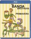 Banda Brothers - Banda Brothers - Primavera Blu-ray