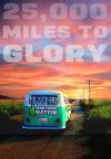 25,000 Miles To Glory DVD (Widescreen)
