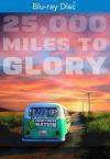 25,000 Miles To Glory Blu-ray (Widescreen)