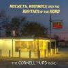 Hurd, Cornell Band - Rockets Romance & The Rhythm Of The Road CD