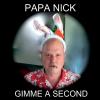 Papa Nick's Music Nick papa - gimme a second cd