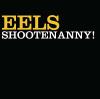 Eels - Shootenanny CD