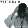 Witch Hair - Out On Love CD