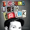 I Could Use A Drink: Songs Of Drew Gasparini CD
