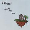 Chris Ayer - This Is The Place CD