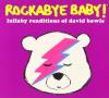 Rockabye Baby: Lullabye Renditions of David Bowie CD