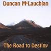 Duncan Mclauchlan - Road To Destiny CD