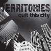 Territories - Quit This City 7 Vinyl Single (45 Record)