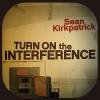 Sean Kirkpatrick - Turn On The Interference CD