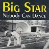 Big Star - Nobody Can Dance CD