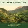 Mike Ferry - From Ulster to Appalachia CD