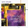 Ann Doyle - I'm Not Walking Away CD