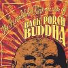 Back Porch Buddha - Incredible Adventures Of Back Porch Buddha CD