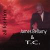 Bellamy, James & TC - All For Him CD