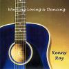 Kenny Ray - Working Loving & Dancing CD