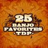 TDP - 25 Banjo Favorites CD (Remastered)
