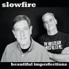 Slowfire - Beautiful Imperfections CD