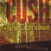 Cush & The Intelligent Designers - Happy Accidents CD