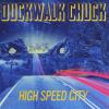 Chuck Duckwalk - High Speed City CD (CDRP)