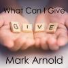 Mark Arnold - What Can I Give CD