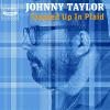 Johnny Taylor - Tangled Up In Plaid CD