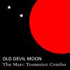 Toussaint, Marc Combo - Old Devil Moon CD