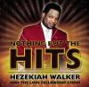 Love Fellowship Choir / Walker, Hezekiah - Nothing But The Hits: Hezekiah Walker