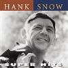Hank Snow - Super Hits CD (Remastered)