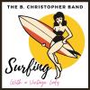 B. Christopher Band - Surfing with a Vintage Lady CD