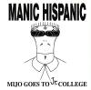 Manic Hispanic - Mijo Goes To Jr College CD