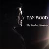 Dan Wood - Road To Salvation CD