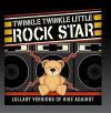 Twinkle Twinkle Little Rock Star - Lullaby Versions Of Rise Against CD