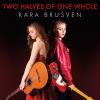 Kara Brusven - Two Halves of One Whole CD
