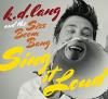 K.D. Lang - K.D. Lang & The Siss Boom Bang: Sing It Loud CD