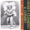 Henry Clement - Big Chief Takawaka CD