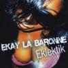 Ekay La Baronne - Eklektik CD