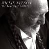 Willie Nelson - To All the Girls. CD