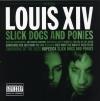 Louis Xiv - Slick Dogs & Ponies CD