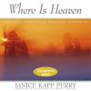 Perry, Janice Kapp - Where Is Heaven CD