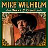 Mike Wilhelm - Rocks & Gravel CD