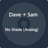 Dave + Sam - No Shade VINYL [LP]