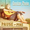 Caroline Parke - Pause and Pine CD