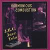 J.R.C. Jazz Trio - Harmonious Combustion CD