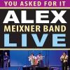 Alex Meixner - You Asked For It: Alex Meixner Band Live CD (With DVD)