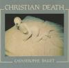 Christian Death - Catastrophe Ballet CD (Bonus Track; Remastered; Reissue)