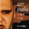 Popa Chubby - Good The Bad & The Chubby CD