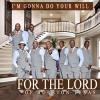 For The Lord - I'm Gonna Do Your Will CD