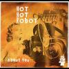 Hot Hot Robot - About You CD