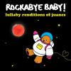 Baby Rock Rockabye baby - lullaby renditions of juanes cd