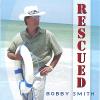 Bobby Smith - Rescued CD